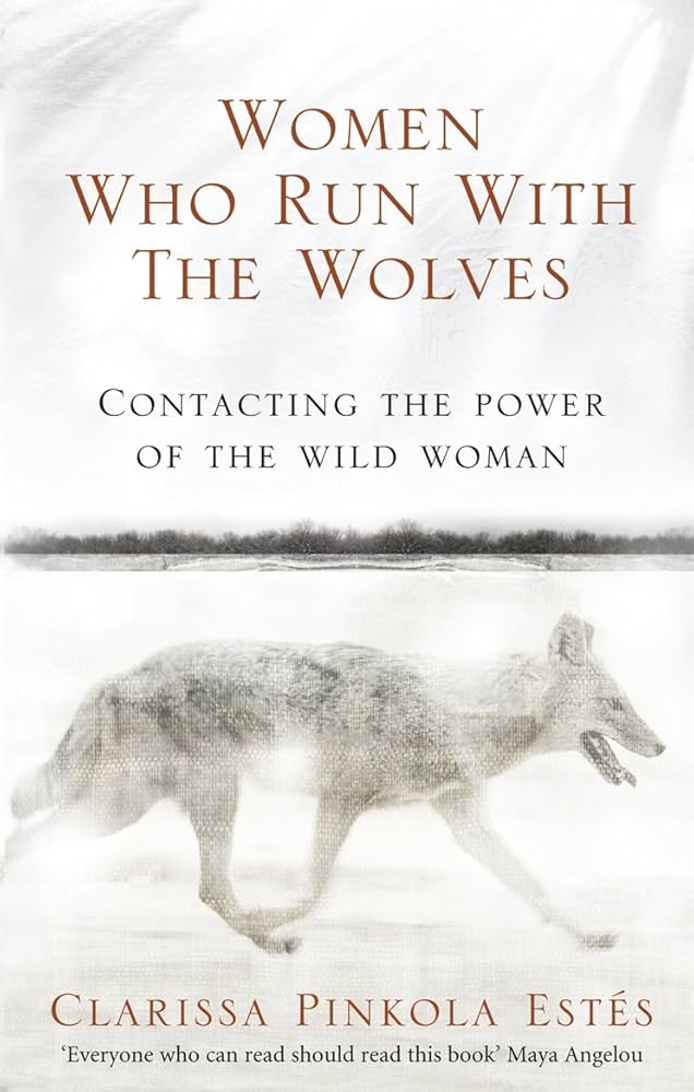 Women Who Run with the Wolves by Clarissa Pincola Estes